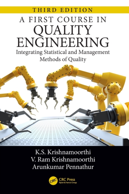 A First Course in Quality Engineering : Integrating Statistical and Management Methods of Quality, Third Edition, Hardback Book
