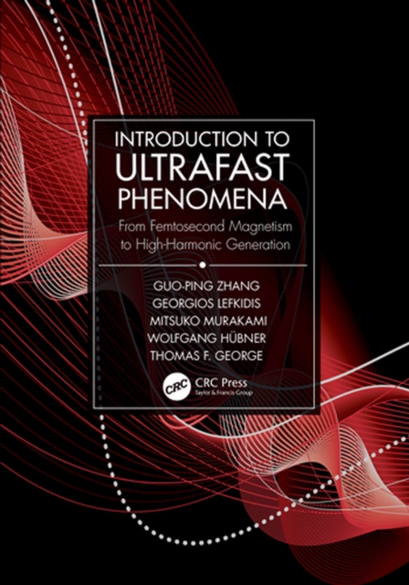 Introduction to Ultrafast Phenomena : From Femtosecond Magnetism to High-Harmonic Generation, PDF eBook