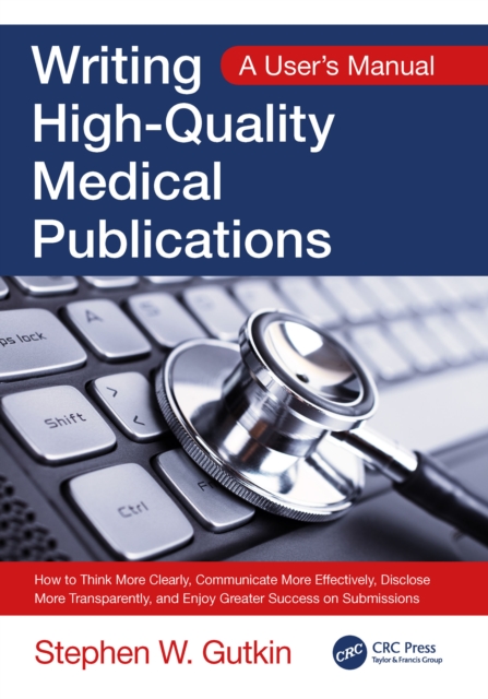 Writing High-Quality Medical Publications : A User's Manual, PDF eBook