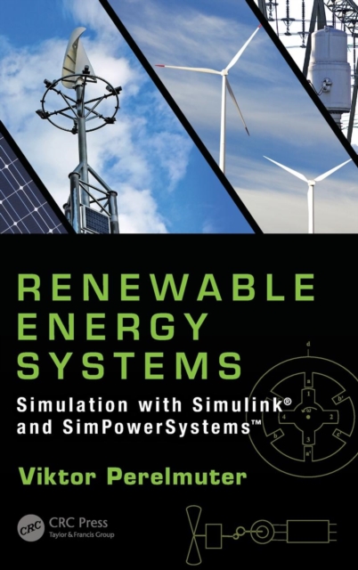 Renewable Energy Systems : Simulation with Simulink® and SimPowerSystems™, Hardback Book