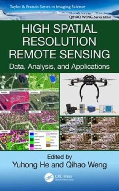 High Spatial Resolution Remote Sensing : Data, Analysis, and Applications, Hardback Book