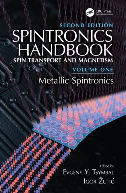 Spintronics Handbook, Second Edition: Spin Transport and Magnetism : Volume One: Metallic Spintronics, Hardback Book