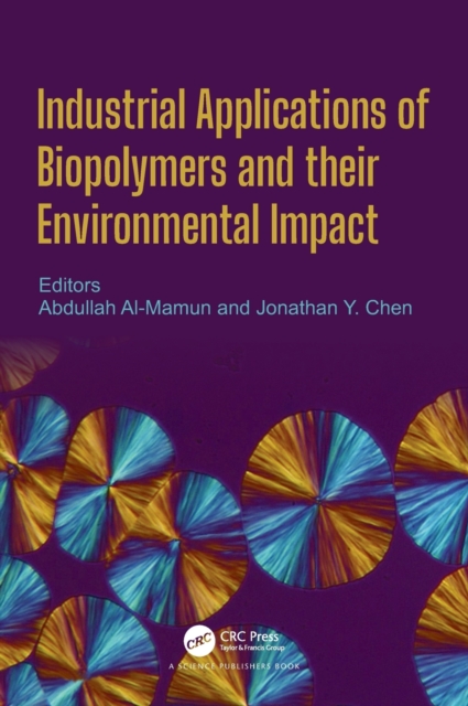Industrial Applications of Biopolymers and their Environmental Impact, Hardback Book