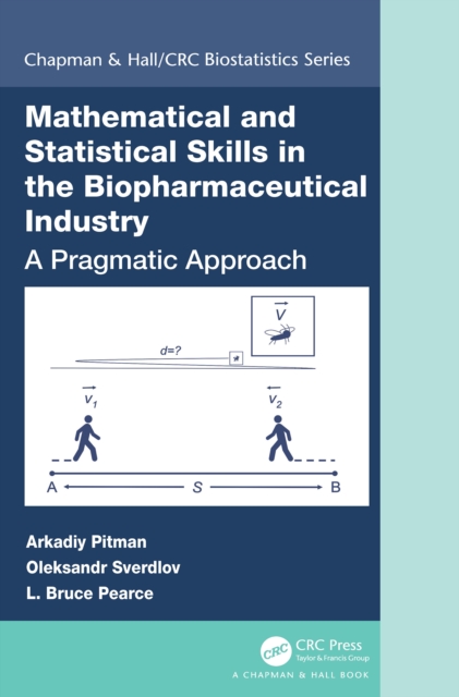 Mathematical and Statistical Skills in the Biopharmaceutical Industry : A Pragmatic Approach, PDF eBook