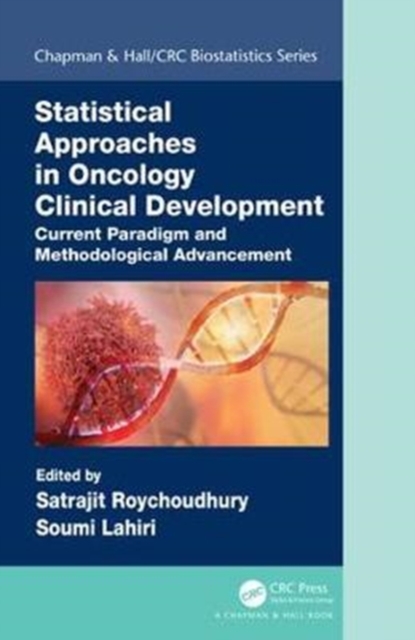 Statistical Approaches in Oncology Clinical Development : Current Paradigm and Methodological Advancement, Hardback Book