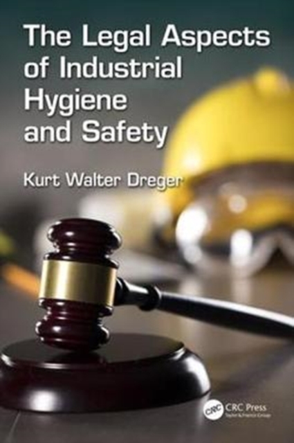 The Legal Aspects of Industrial Hygiene and Safety, Paperback / softback Book
