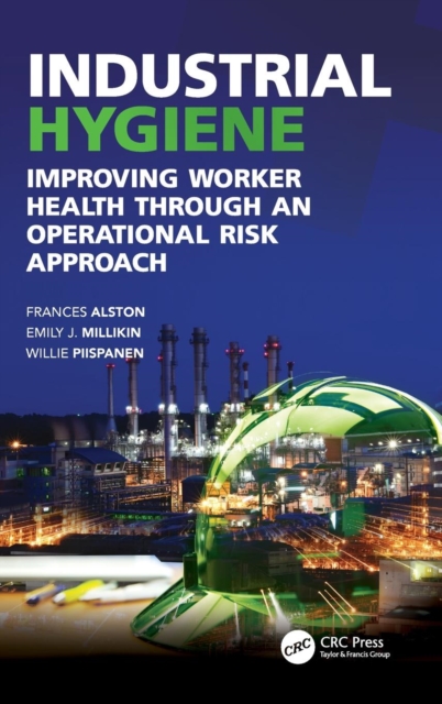 Industrial Hygiene : Improving Worker Health through an Operational Risk Approach, Paperback / softback Book