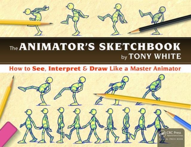 The Animator's Sketchbook : How to See, Interpret & Draw Like a Master Animator, Paperback / softback Book
