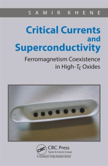 Critical Currents and Superconductivity : Ferromagnetism Coexistence in High-Tc Oxides, Hardback Book