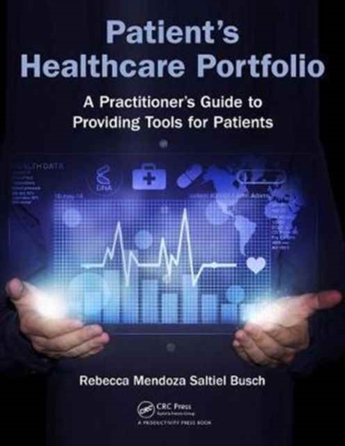 Patient's Healthcare Portfolio : A Practitioner's Guide to Providing Tool for Patients, Paperback / softback Book