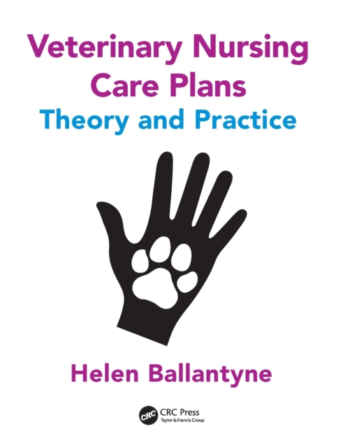 Veterinary Nursing Care Plans : Theory and Practice, Paperback / softback Book
