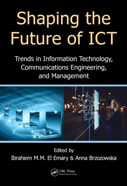 Shaping the Future of ICT : Trends in Information Technology, Communications Engineering, and Management, PDF eBook