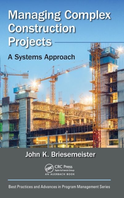 Managing Complex Construction Projects : A Systems Approach, Hardback Book