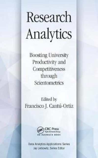 Research Analytics : Boosting University Productivity and Competitiveness through Scientometrics, Hardback Book