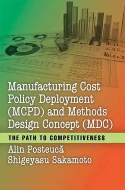 Manufacturing Cost Policy Deployment (MCPD) and Methods Design Concept (MDC) : The Path to Competitiveness, Hardback Book