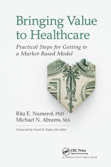 Bringing Value to Healthcare : Practical Steps for Getting to a Market-Based Model, EPUB eBook