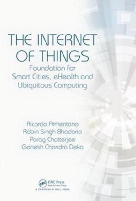 The Internet of Things : Foundation for Smart Cities, eHealth, and Ubiquitous Computing, Hardback Book