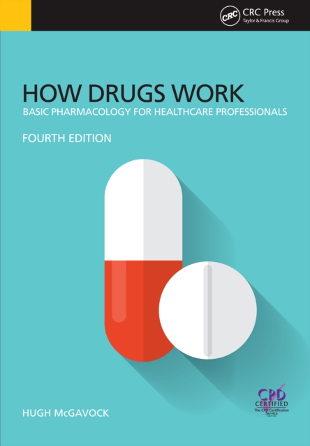 How Drugs Work : Basic Pharmacology for Health Professionals, Fourth Edition, PDF eBook