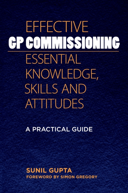 Effective GP Commissioning - Essential Knowledge, Skills and Attitudes : A Practical Guide, PDF eBook