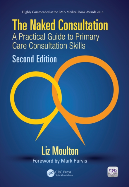 The Naked Consultation : A Practical Guide to Primary Care Consultation Skills, Second Edition, PDF eBook