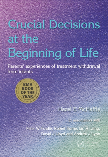 Crucial Decisions at the Beginning of Life : Parents' Experiences of Treatment Withdrawl from Infants, PDF eBook