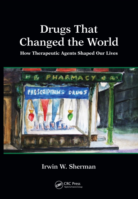 Drugs That Changed the World : How Therapeutic Agents Shaped Our Lives, PDF eBook