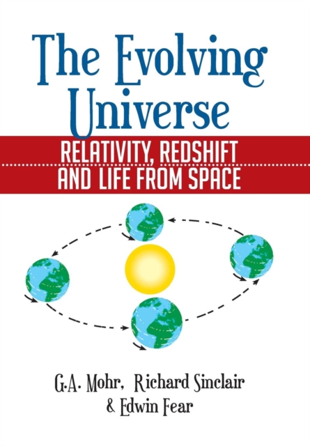 The Evolving Universe : The Evolving Universe, Relativity, Redshift and Life from Space, Hardback Book