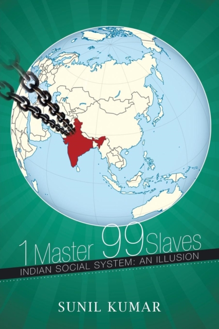 1 Master 99 Slaves : Indian Social System: An Illusion, Paperback / softback Book