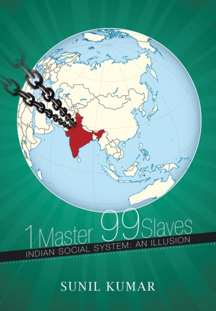1 Master 99 Slaves : Indian Social System: An Illusion, Hardback Book