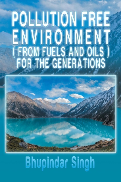 Pollution Free Environment ( from Fuels and Oils ) for the Generations, Paperback / softback Book