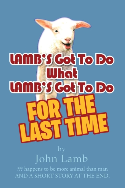 Lamb's Got to Do What Lamb's Got to Do : For the Last Time, Paperback / softback Book