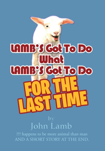 Lamb's Got to Do What Lamb's Got to Do : For the Last Time, Hardback Book