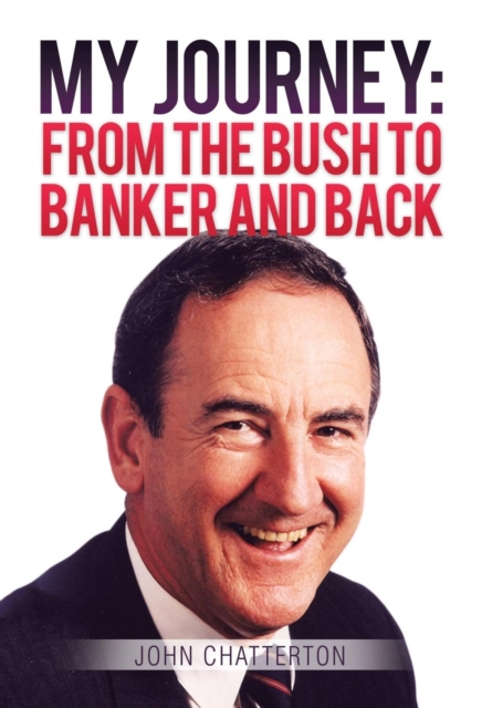 My Journey : From the Bush to Banker and Back, Hardback Book