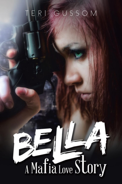 Bella : A Mafia Love Story, Paperback / softback Book