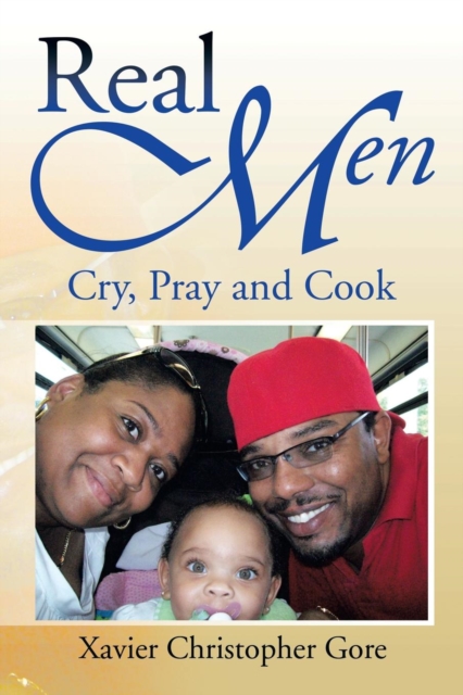 Real Men : Cry, Pray and Cook, Paperback / softback Book