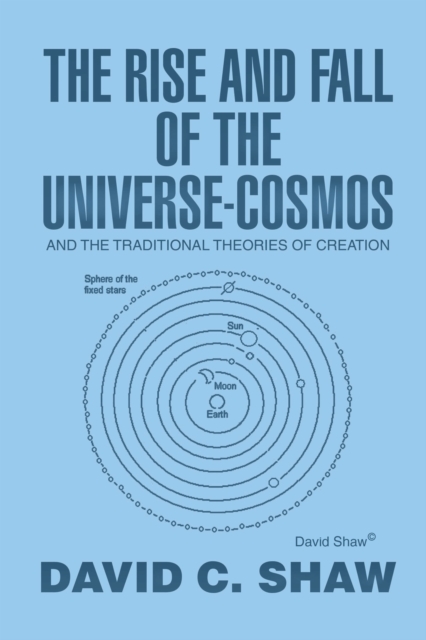 The Rise and Fall of the      Universe-Cosmos : And the Traditional Theories of Creation, EPUB eBook