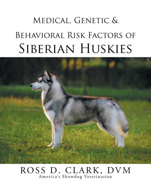 Medical, Genetic & Behavioral Risk Factors of Siberian Huskies, Paperback / softback Book