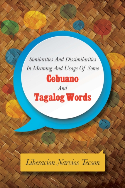 Similarities and Dissimilarities in Meaning and Usage of Some Cebuano and Tagalog Words, EPUB eBook