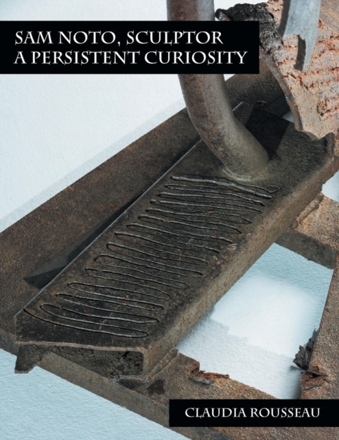 Sam Noto, Sculptor : A Persistent Curiosity, Paperback / softback Book