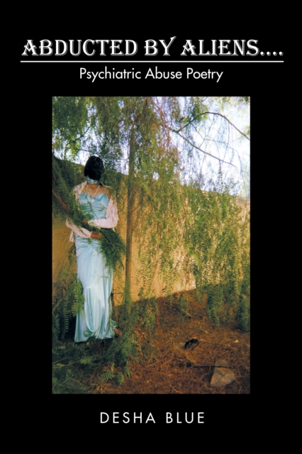 Abducted by Aliens.... : Psychiatric Abuse Poetry, EPUB eBook
