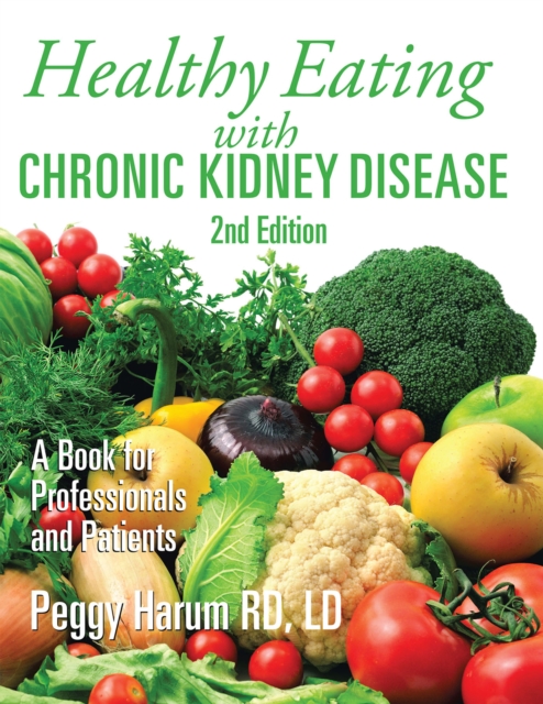 Healthy Eating with Chronic Kidney Disease, 2Nd Edition : A Book for Professionals and Patients, EPUB eBook