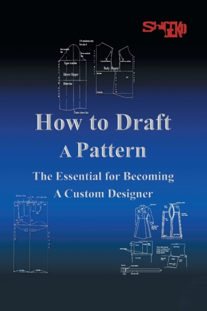 How to Draft a Pattern : The Essential Guide to Custom Design, Paperback / softback Book