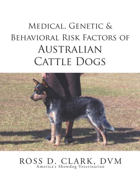 Medical, Genetic & Behavioral Risk Factors of Australian Cattle Dogs, EPUB eBook