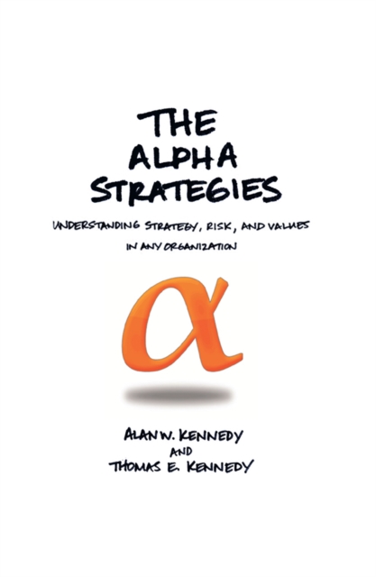 The Alpha Strategies : Understanding Strategy, Risk and Values in Any Organization, EPUB eBook