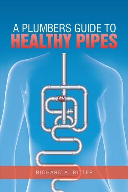 A Plumbers Guide to Healthy Pipes, EPUB eBook