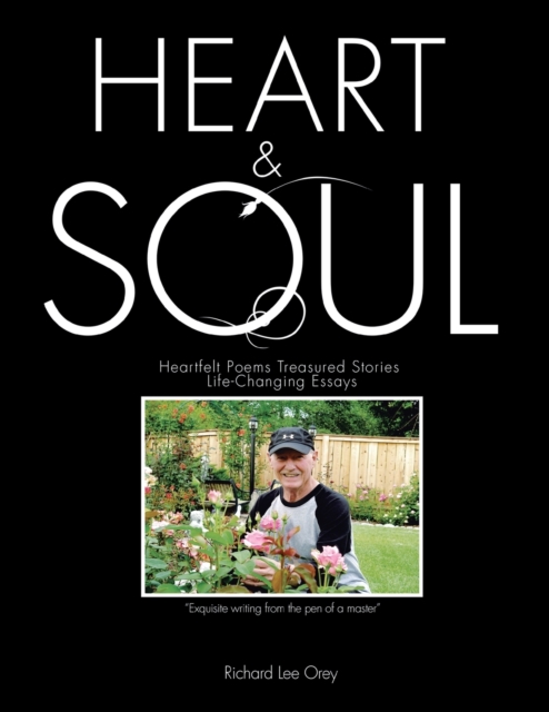 Heart & Soul : Heartfelt Poems Treasured Stories Life-Changing Essays, Paperback / softback Book