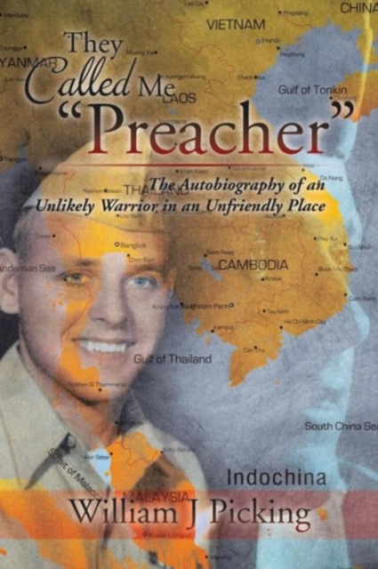 They Called Me "Preacher" : The Autobiography of an Unlikely Warrior in an Unfriendly Place, Paperback / softback Book