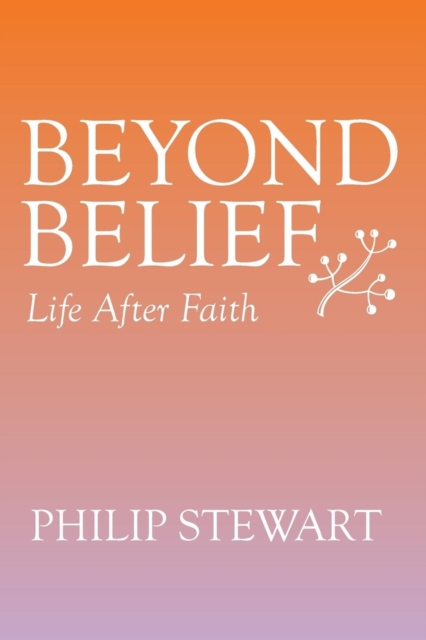 Beyond Belief : Life After Faith, Paperback / softback Book