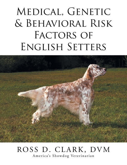 Medical, Genetic & Behavioral Risk Factors of English Setters, Paperback / softback Book