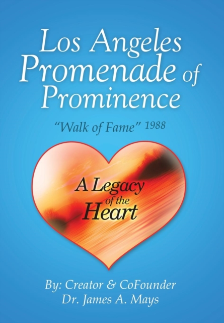 Los Angeles Promenade of Prominence : "Walk of Fame" 1988 - A Legacy of the Heart, Hardback Book